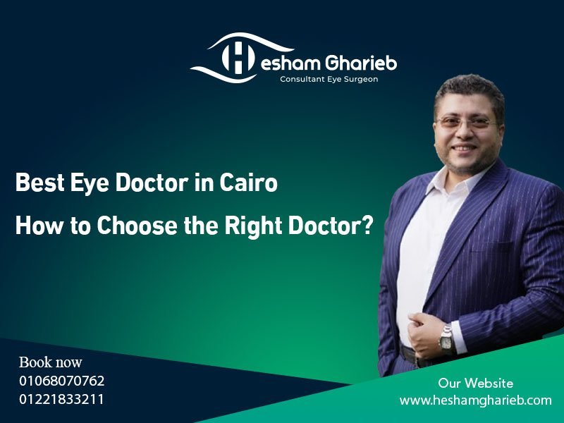 Best Eye Doctor in Cairo | How to Choose the Right Ophthalmologist